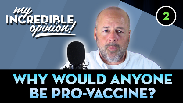 Ep 02- Why Would Anyone be Pro-Vaccine?