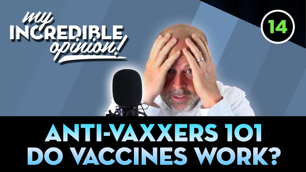 Ep 14- AntiVaxxers 101, Do Vaccines Work?