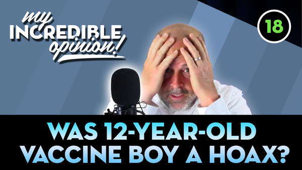 Ep 18- Was 12-Year-Old Vaccine Boy a Hoax?