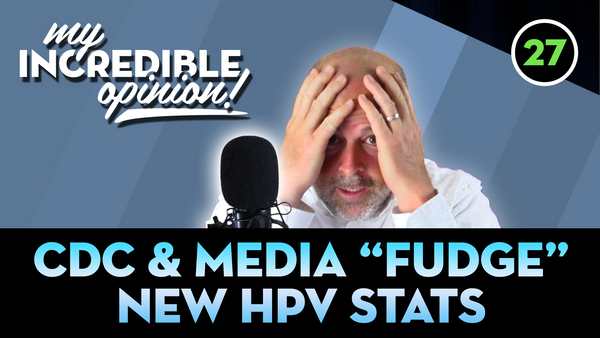 Ep 27- CDC & Media "Fudge" New HPV Stats