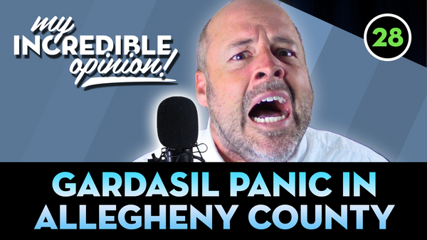 Ep 28- Gardasil Panic in Allegheny County