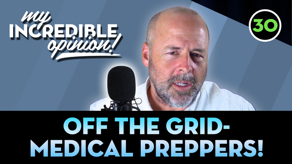 Ep 30- Off the Grid: Medical Preppers