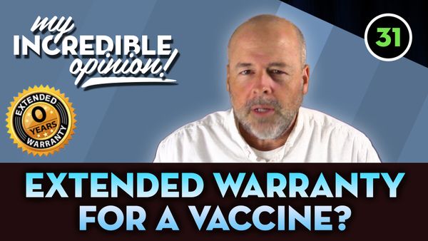 Ep 31- Extended Warranty for a Vaccine?