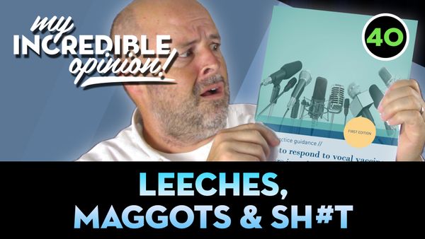 Ep 40- Leeches, Maggots & Sh#t​