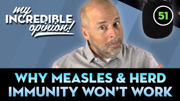 Ep 51- 4 Reasons Why Measles & Herd Immunity Isn't Working