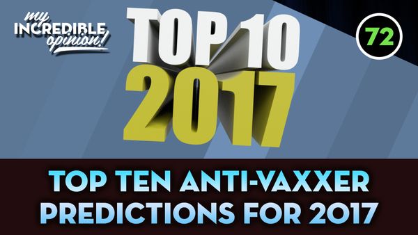 Ep 72- Top 10 Anti-Vaxxer Predictions for 2017